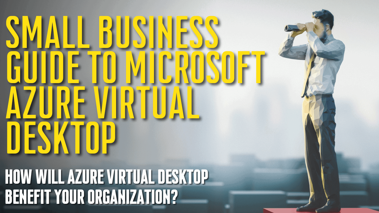 Small Business Guide To Microsoft Azure Virtual Desktop