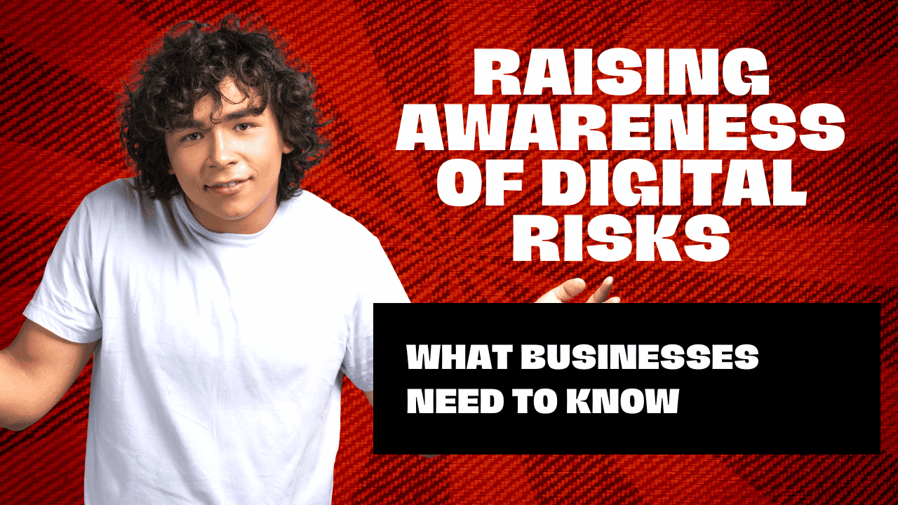 Raising Awareness of Digital Risks